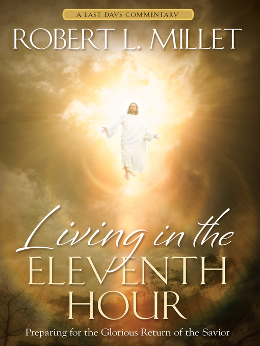 Title details for Living in the Eleventh Hour by Robert L. Millet - Available